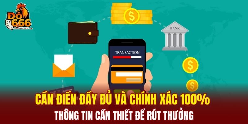 Cần điền đầy đủ và chính xác 100% thông tin cần thiết để rút thưởng