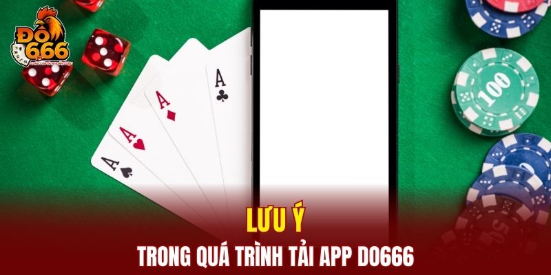 Lưu ý trong quá trình tải app DO666