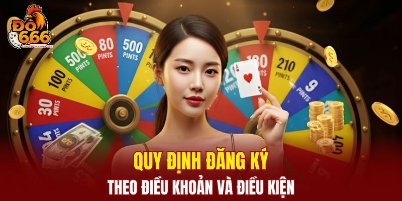Quy định đăng ký theo điều khoản và điều kiện