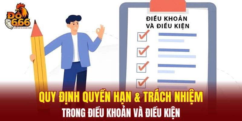 Quy định quyền hạn & trách nhiệm trong điều khoản và điều kiện
