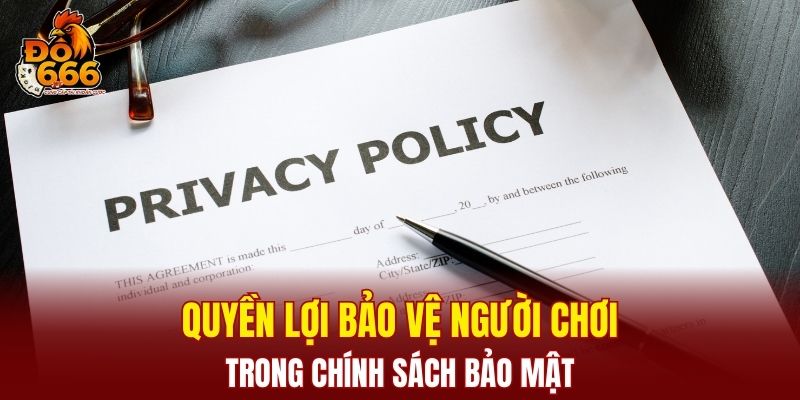 Quyền lợi bảo vệ người chơi trong chính sách bảo mật