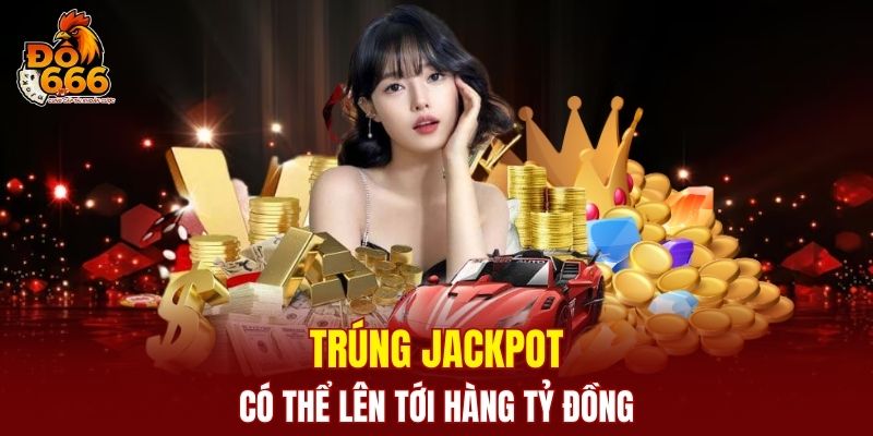 Trúng jackpot tại DO666 có thể lên tới hàng tỷ đồng