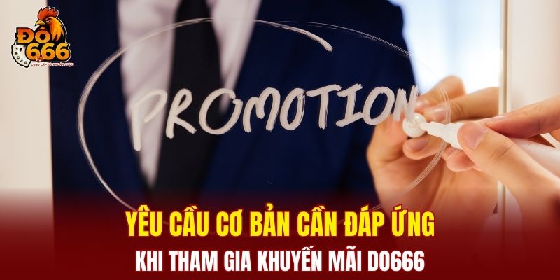 Yêu cầu cơ bản cần đáp ứng khi tham gia khuyến mãi DO666