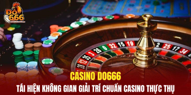 Casino DO666 tái hiện không gian thực thụ