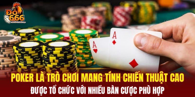 Poker được tổ chức với nhiều bàn cược