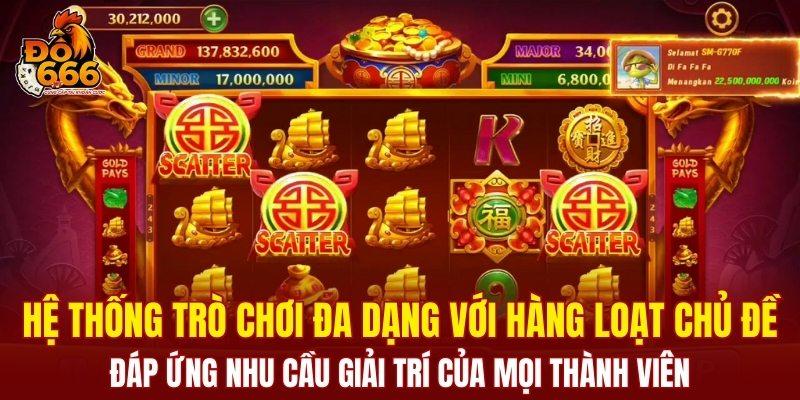 Hệ thống trò chơi đa dạng với hàng loạt chủ đề