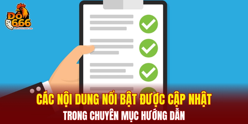 Các nội dung nổi bật được cập nhật trong chuyên mục hướng dẫn