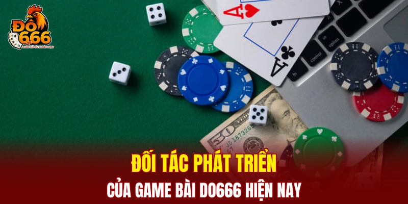 Đối tác phát triển của game bài DO666 hiện nay
