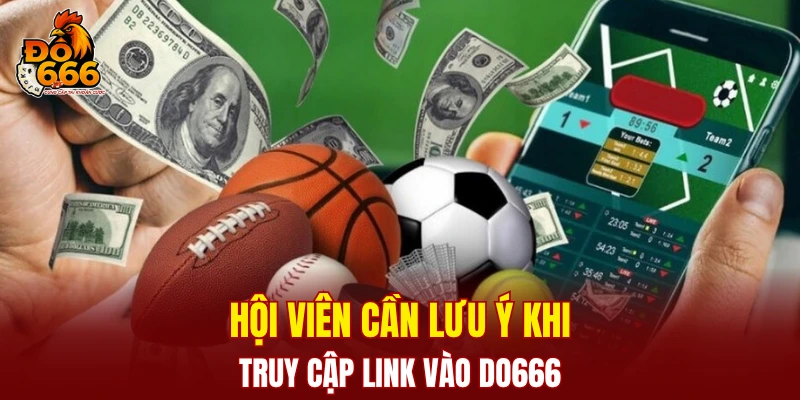 Hội viên cần lưu ý khi truy cập link vào DO666