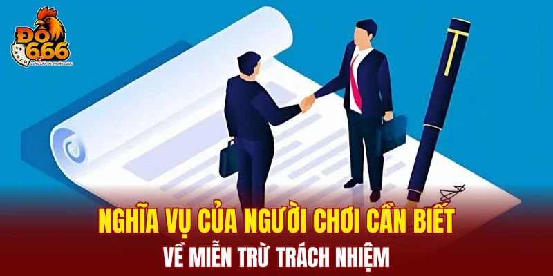Nghĩa vụ của người chơi cần biết về miễn trừ trách nhiệm