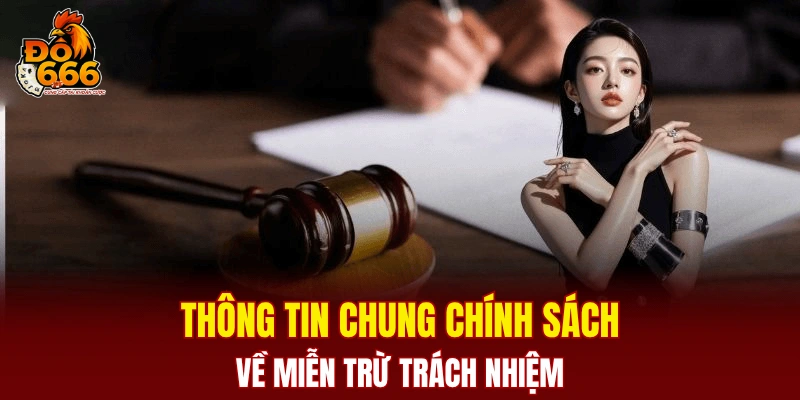 Thông tin chung chính sách về miễn trừ trách nhiệm