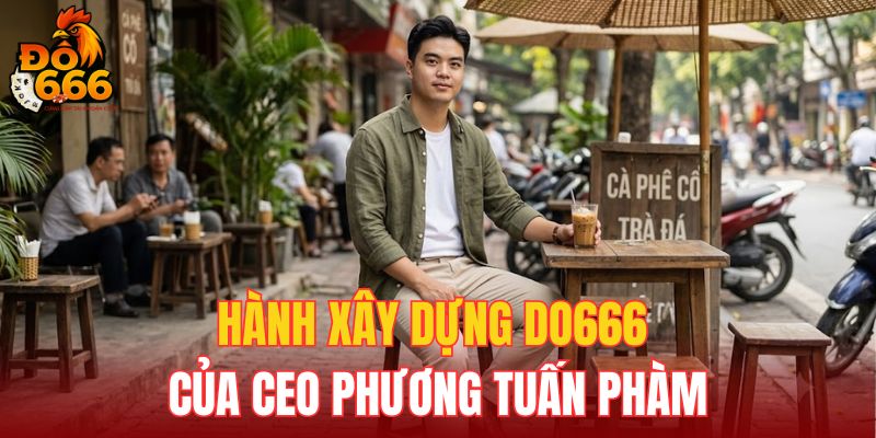 CEO Phương Tuấn Phàm và quá trình khởi nghiệp